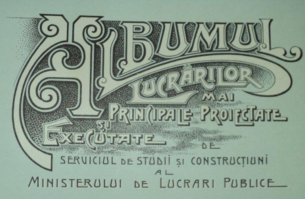 Albumul lucrarilor mai principale proiectate si executate de serviciul de studii si constructiuni al Ministerului Lucrarilor Publice - 1903