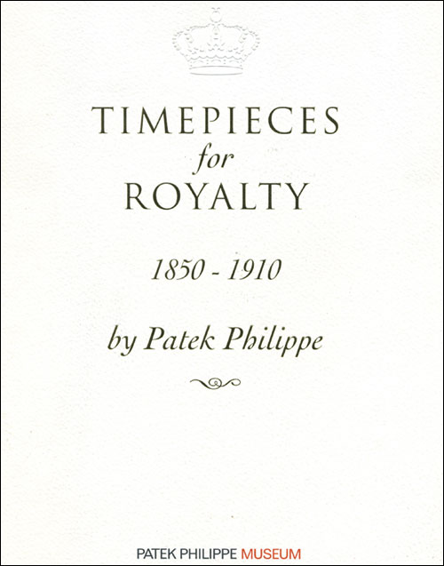 Timepieces for Royalty (1850-1910) by Patek Philippe | 2005